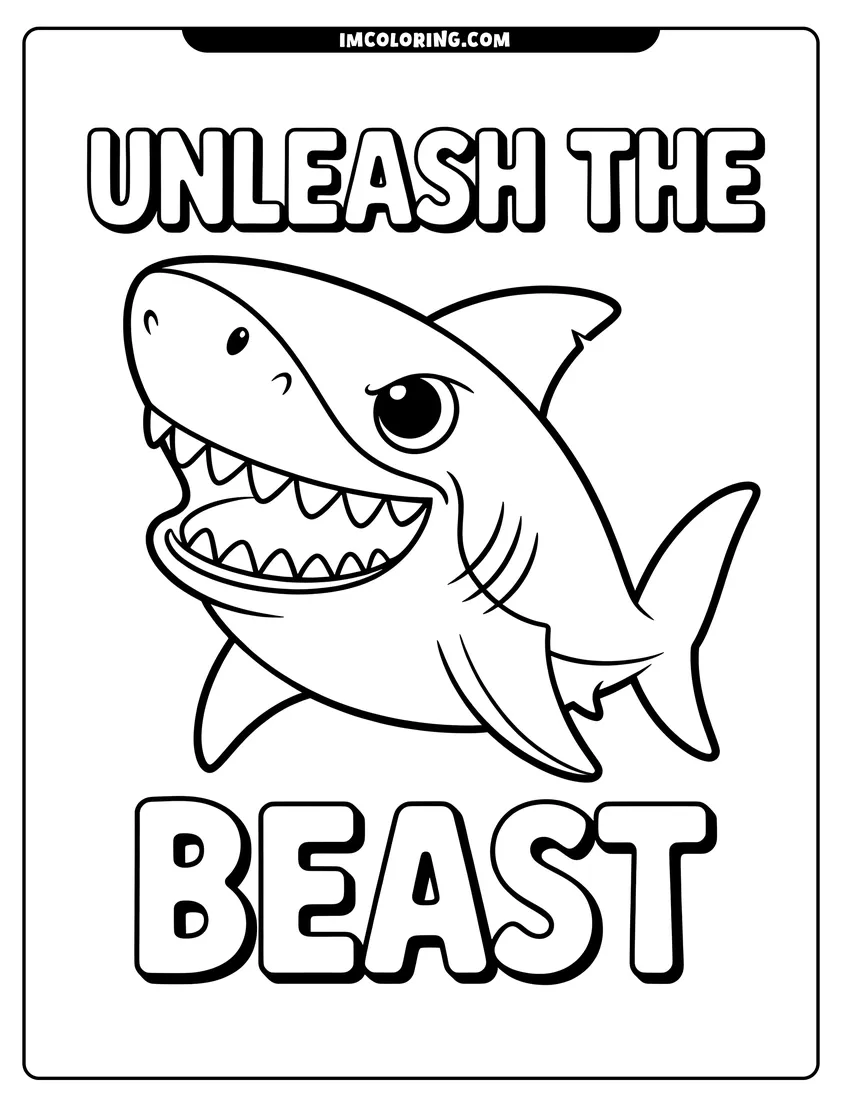 Full page coloring image of A cartoon shark with an open mouth and sharp teeth under the text Unleash the Beast