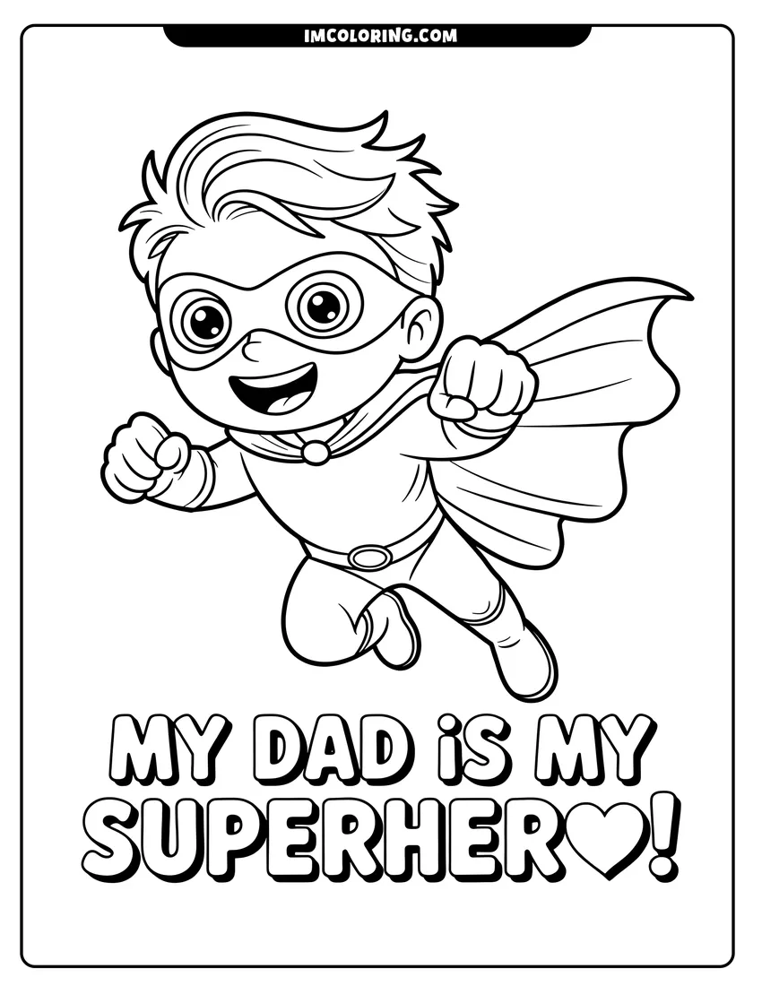 Full page coloring image of A young superhero boy wearing a mask and cape flying above text saying My Dad is My Superhero