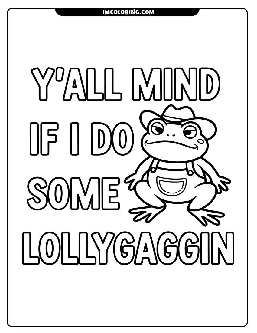 Coloring page for kids: A cute frog wearing a cowboy hat and overalls next to funny text about lollygagging
